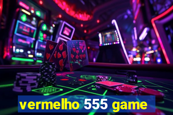 vermelho 555 game